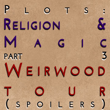 Plots: Religion & Magic Part 3 - Weirwood Tour (spoilers)