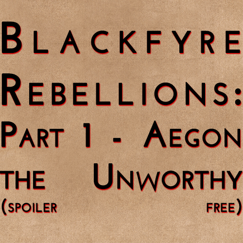 Blackfyre Rebellions: Aegon the Unworthy