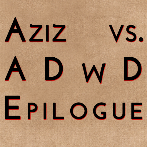 Aziz vs. ADWD Epilogue