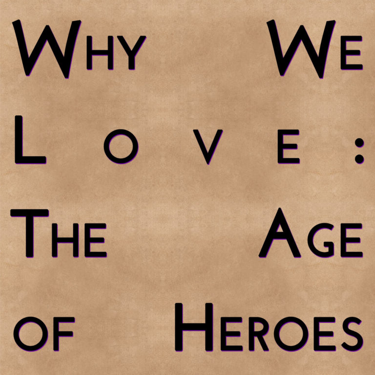 Why We Love: The Age of Heroes