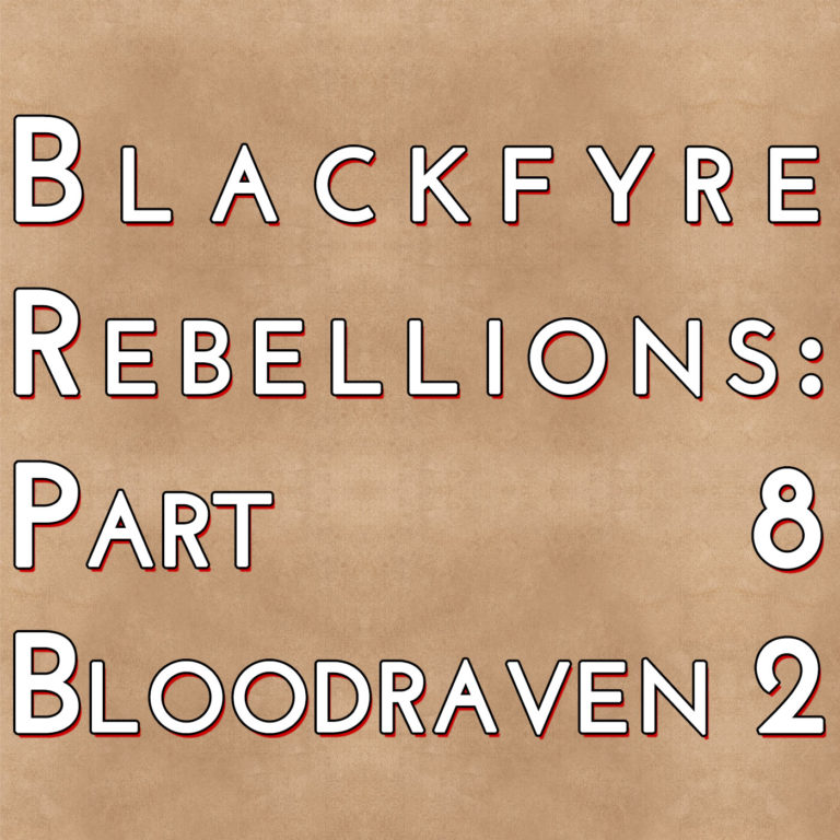 Blackfyre Rebellions: Part 8 - Bloodraven 2