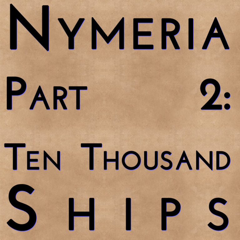 Nymeria: Part 2 - Ten Thousand Ships
